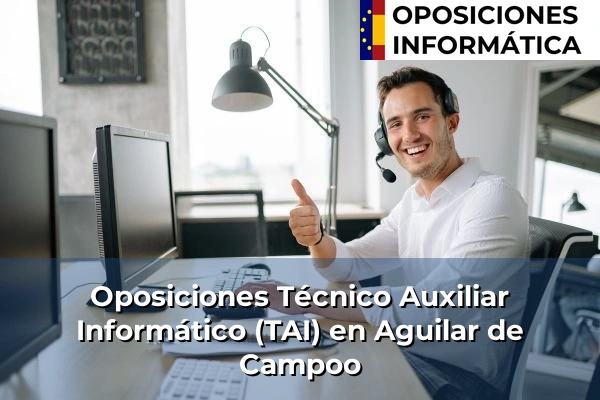 Oposiciones Técnico Auxiliar Informático (TAI) en Aldea del Rey Niño 24 Oposiciones Técnico Auxiliar Informático (TAI) en Aguilar de Campoo