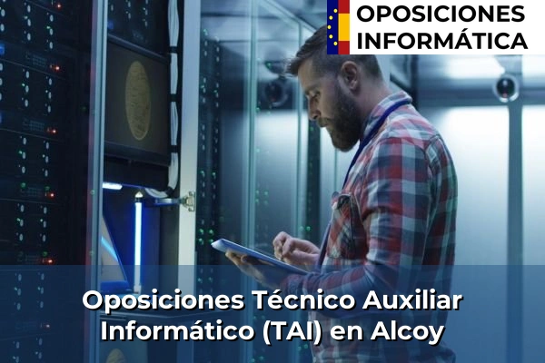 Oposiciones Técnico Auxiliar Informático (TAI) en Alcoy