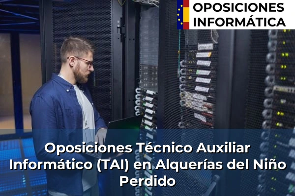 Oposiciones Técnico Auxiliar Informático (TAI) en Alquerías del Niño Perdido