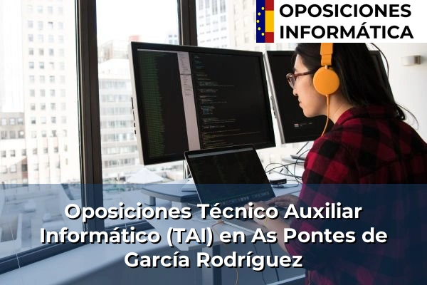 Oposiciones Técnico Auxiliar Informático (TAI) en Babío 58 Oposiciones Técnico Auxiliar Informático (TAI) en As Pontes de García Rodríguez