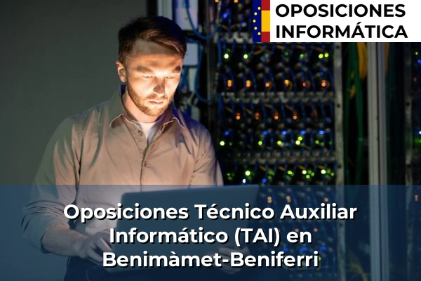 Oposiciones Técnico Auxiliar Informático (TAI) en Benimàmet-Beniferri