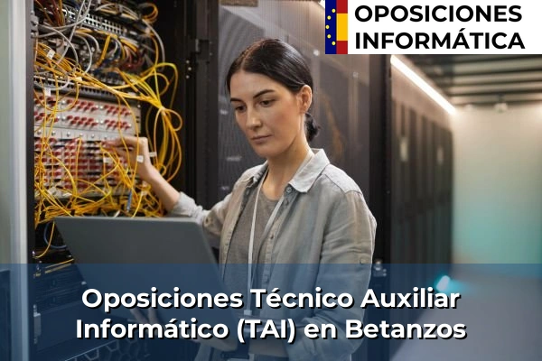 Oposiciones Técnico Auxiliar Informático (TAI) en Babío 71 Oposiciones Técnico Auxiliar Informático (TAI) en Betanzos