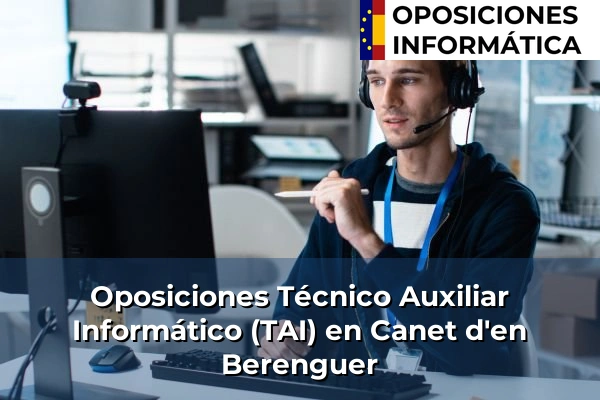 Oposiciones Técnico Auxiliar Informático (TAI) en Canet d'en Berenguer
