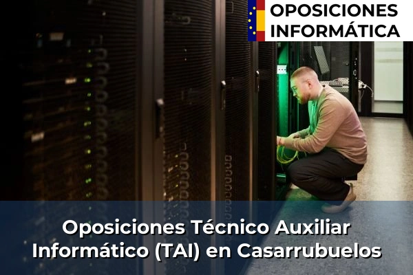 Oposiciones Técnico Auxiliar Informático (TAI) en Galapagar 40 Oposiciones Técnico Auxiliar Informático (TAI) en Casarrubuelos