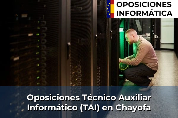Oposiciones Técnico Auxiliar Informático (TAI) en Chayofa