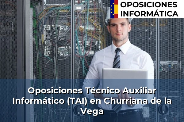 Oposiciones Técnico Auxiliar Informático (TAI) en Atarfe 120 Oposiciones Técnico Auxiliar Informático (TAI) en Churriana de la Vega