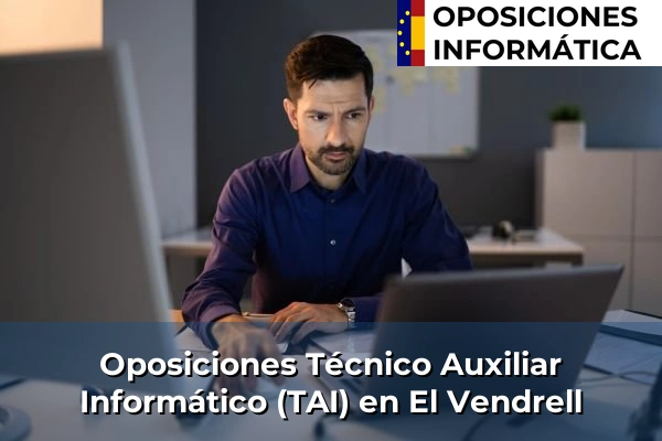Oposiciones Técnico Auxiliar Informático (TAI) en Botarell 82 Oposiciones Técnico Auxiliar Informático (TAI) en El Vendrell