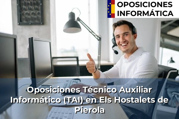 Oposiciones Técnico Auxiliar Informático (TAI) en Botarell 83 Oposiciones Técnico Auxiliar Informático (TAI) en Els Hostalets de Pierola