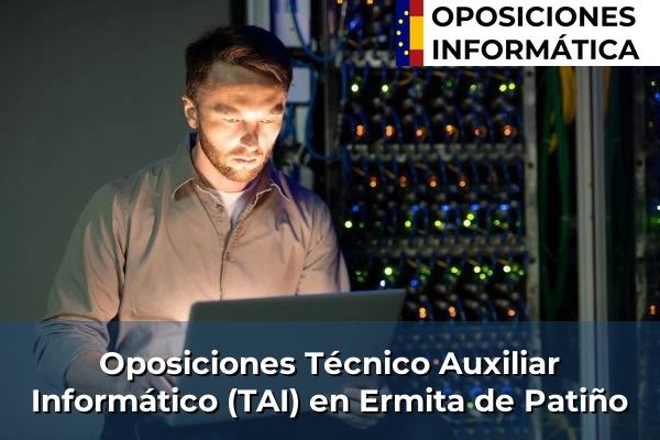 Oposiciones Técnico Auxiliar Informático (TAI) en Ricote 53 Oposiciones Técnico Auxiliar Informático (TAI) en Ermita de Patiño