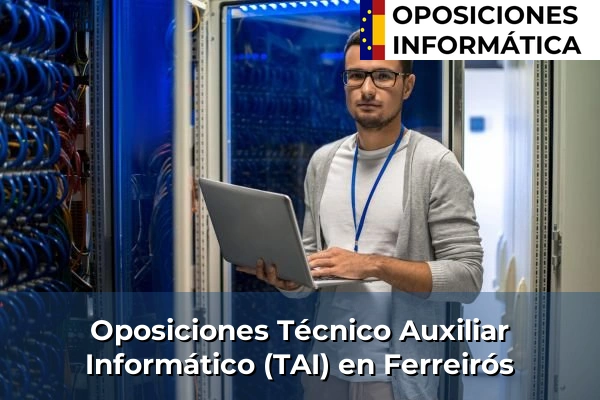 Oposiciones Técnico Auxiliar Informático (TAI) en Babío 98 Oposiciones Técnico Auxiliar Informático (TAI) en Ferreirós