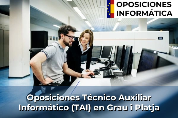 Oposiciones Técnico Auxiliar Informático (TAI) en Grau i Platja