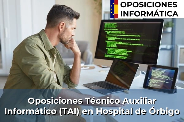 Oposiciones Técnico Auxiliar Informático (TAI) en Aldea del Rey Niño 56 Oposiciones Técnico Auxiliar Informático (TAI) en Hospital de Órbigo