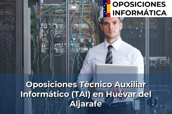 Oposiciones Técnico Auxiliar Informático (TAI) en Atarfe 187 Oposiciones Técnico Auxiliar Informático (TAI) en Huévar del Aljarafe