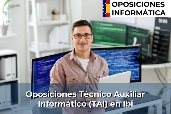 Oposiciones Técnico Auxiliar Informático (TAI) en Ibi