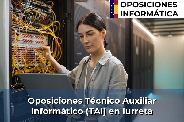 Oposiciones Técnico Auxiliar Informático (TAI) en Sestao 83 Oposiciones Técnico Auxiliar Informático (TAI) en Iurreta
