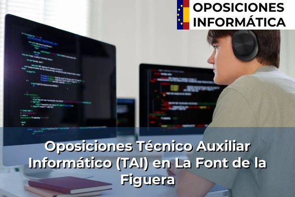 Oposiciones Técnico Auxiliar Informático (TAI) en La Font de la Figuera