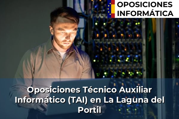 Oposiciones Técnico Auxiliar Informático (TAI) en Atarfe 202 Oposiciones Técnico Auxiliar Informático (TAI) en La Laguna del Portil
