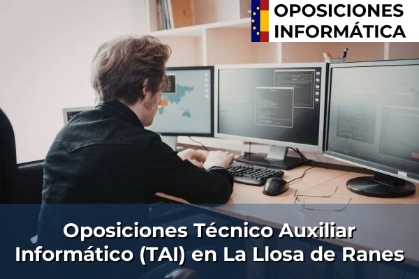 Oposiciones Técnico Auxiliar Informático (TAI) en La Llosa de Ranes