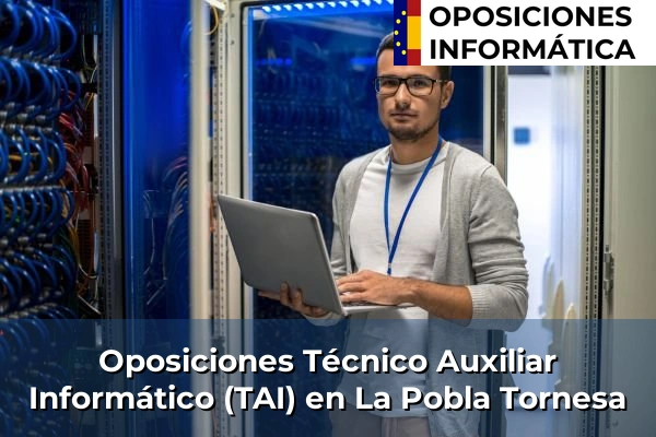 Oposiciones Técnico Auxiliar Informático (TAI) en La Pobla Tornesa