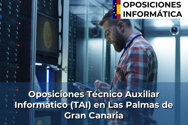 Oposiciones Técnico Auxiliar Informático (TAI) en Las Palmas de Gran Canaria