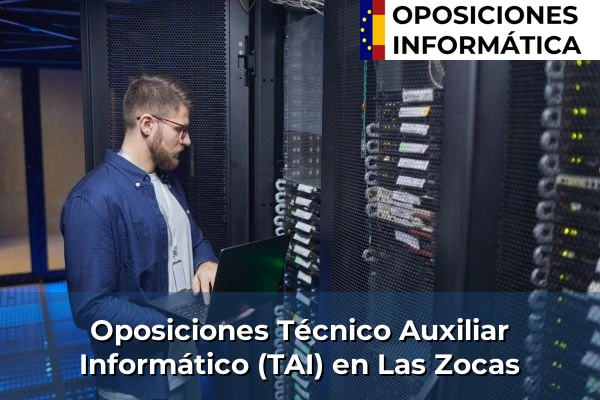 Oposiciones Técnico Auxiliar Informático (TAI) en Las Zocas