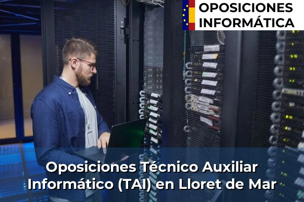 Oposiciones Técnico Auxiliar Informático (TAI) en Botarell 119 Oposiciones Técnico Auxiliar Informático (TAI) en Lloret de Mar