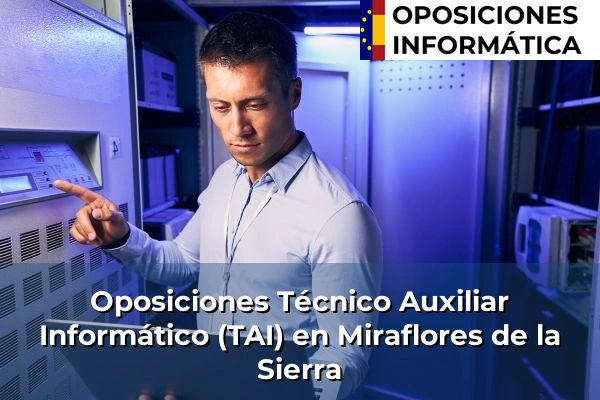 Oposiciones Técnico Auxiliar Informático (TAI) en Galapagar 81 Oposiciones Técnico Auxiliar Informático (TAI) en Miraflores de la Sierra