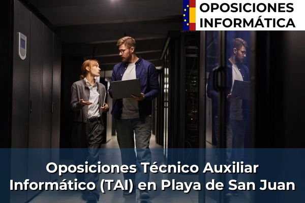 Oposiciones Técnico Auxiliar Informático (TAI) en Playa de San Juan