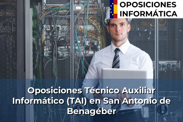 Oposiciones Técnico Auxiliar Informático (TAI) en Comunidad Valenciana 31 Oposiciones Técnico Auxiliar Informático (TAI) en San Antonio de Benagéber
