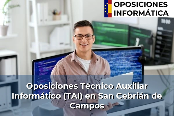 Oposiciones Técnico Auxiliar Informático (TAI) en Aldea del Rey Niño 82 Oposiciones Técnico Auxiliar Informático (TAI) en San Cebrián de Campos