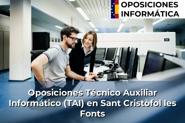 Oposiciones Técnico Auxiliar Informático (TAI) en Botarell 177 Oposiciones Técnico Auxiliar Informático (TAI) en Sant Cristòfol les Fonts