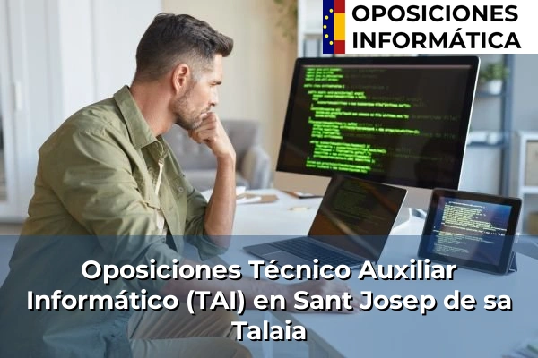Oposiciones Técnico Auxiliar Informático (TAI) en Port de Pollença 72 Oposiciones Técnico Auxiliar Informático (TAI) en Sant Josep de sa Talaia