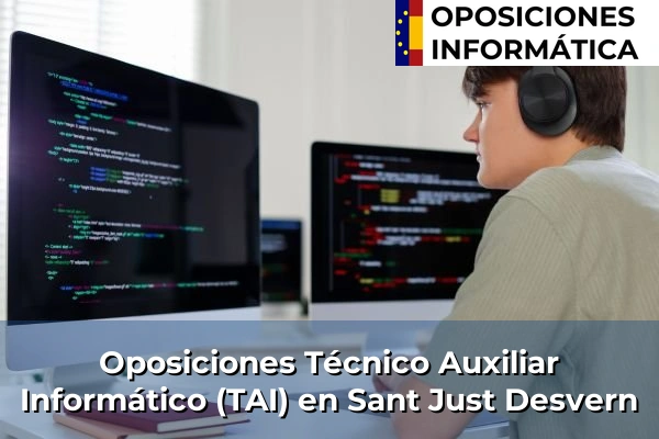 Oposiciones Técnico Auxiliar Informático (TAI) en Botarell 191 Oposiciones Técnico Auxiliar Informático (TAI) en Sant Just Desvern