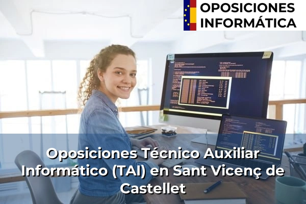 Oposiciones Técnico Auxiliar Informático (TAI) en Botarell 198 Oposiciones Técnico Auxiliar Informático (TAI) en Sant Vicenç de Castellet
