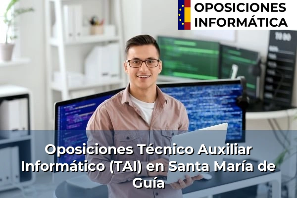 Oposiciones Técnico Auxiliar Informático (TAI) en Santa María de Guía