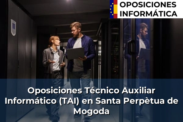 Oposiciones Técnico Auxiliar Informático (TAI) en Botarell 207 Oposiciones Técnico Auxiliar Informático (TAI) en Santa Perpètua de Mogoda