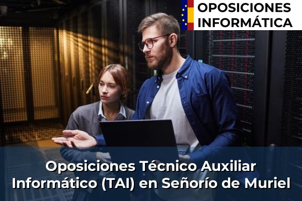 Oposiciones Técnico Auxiliar Informático (TAI) en Cuenca 87 Oposiciones Técnico Auxiliar Informático (TAI) en Señorío de Muriel