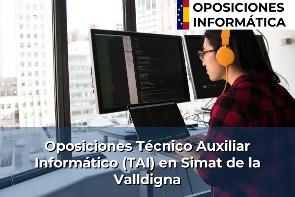 Oposiciones Técnico Auxiliar Informático (TAI) en Comunidad Valenciana 21 Oposiciones Técnico Auxiliar Informático (TAI) en Simat de la Valldigna