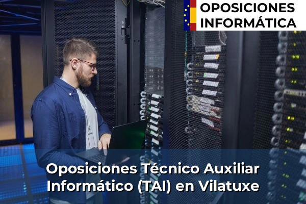 Oposiciones Técnico Auxiliar Informático (TAI) en Babío 178 Oposiciones Técnico Auxiliar Informático (TAI) en Vilatuxe