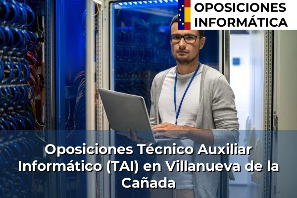 Oposiciones Técnico Auxiliar Informático (TAI) en Barreda 60 Oposiciones Técnico Auxiliar Informático (TAI) en Villanueva