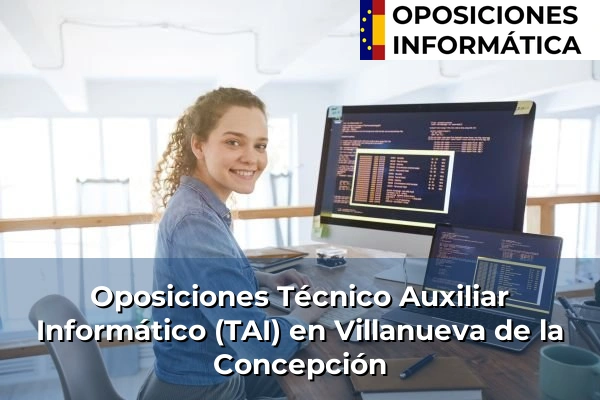 Oposiciones Técnico Auxiliar Informático (TAI) en Villanueva de la Concepción