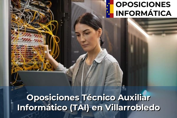 Oposiciones Técnico Auxiliar Informático (TAI) en Cuenca 103 Oposiciones Técnico Auxiliar Informático (TAI) en Villarrobledo
