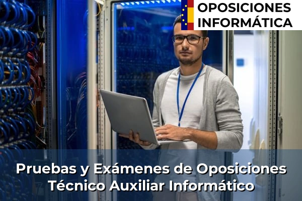 Pruebas y Exámenes de las Oposiciones Técnico Auxiliar Informático (TAI)
